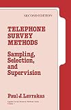 Lavrakas, Paul J.: Telephone Survey Methods: Sampling, Selection, and Supervision