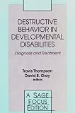 Thompson, Travis: Destructive Behavior in Developmental Disabilities: Diagnosis and Treatment Thompson, Travis: Destructive Behavior in Developmental Disabilities: Diagnosis and Treatment