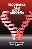 Kramer, Roderick M.: Negotiation As a Social Process Kramer, Roderick M.: Negotiation As a Social Process