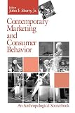 Sherry, John F.: Contemporary Marketing and Consumer Behavior: An Anthropological Sourcebook