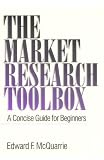 McQuarrie, Edward F.: The Market Research Toolbox: A Concise Guide For Beginners