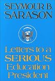 Sarason, Seymour B: Letters to a Serious Education President