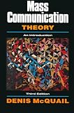 McQuail, Denis: Mass Communication Theory: An Introduction McQuail, Denis: Mass Communication Theory: An Introduction