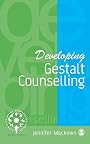 Developing Gestalt Counselling (Developing Counselling series) by Jennifer Mackewn