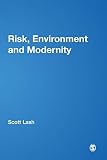 Lash, Scott: Risk, Environment and Modernity: Towards a New Ecology