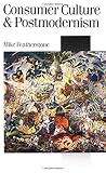 Featherstone, Mike: Consumer Culture and Postmodernism