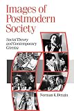 Denzin, Norman K.: Images of a Postmodern Society: Social Theory and Contemporary Cinema