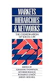 Thompson, Grahame: Markets Hierarchies and Networks: The Coordination of Social Life