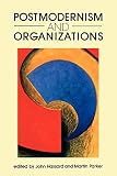 Hassard, John: Postmodernism and Organizations Hassard, John: Postmodernism and Organizations
