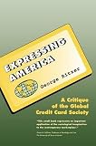 Ritzer, George: Expressing America: A Critique of the Global Credit Card Society Ritzer, George: Expressing America: A Critique of the Global Credit Card Society