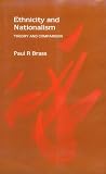 Brass, Paul R.: Ethnicity and Nationalism: Theory and Comparison