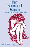 The Wounded Woman: Healing the Father-Daughter Relationship (080400398X) by Leonard, Linda Schierse Leonard, Linda Schierse: The Wounded Woman: Healing the Father-Daughter Relationship