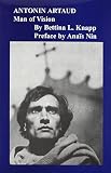 Knapp, Bettina L.: Antonin Artaud: Man of Vision
