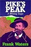 Waters, Frank: Pike's Peak:a Family Saga