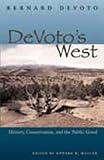 Devoto, Bernard: Devoto's West: History, Conservation, And The Public Good