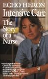 Heron, Echo: Intensive Care: The Story of a Nurse Heron, Echo: Intensive Care: The Story of a Nurse
