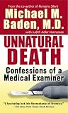 Baden, Michael M.: Unnatural Death: Confessions of a Medical Examiner