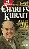 Kuralt, Charles: A Life on the Road Kuralt, Charles: A Life on the Road