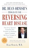 Ornish, Dean: Dr. Dean Ornish's Program for Reversing Heart Disease: The Only System Scientifically Proven to Reverse Heart Disease Without Drugs or Surgery Ornish, Dean: Dr. Dean Ornish's Program for Reversing Heart Disease: The Only System Scientifically Proven to Reverse Heart Disease Without Drugs or Surgery