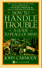 How to Handle Trouble: A Guide to Peace of Mind (0804112657) by Carmody, John Carmody, John: How to Handle Trouble: A Guide to Peace of Mind