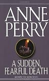 Perry, Anne: A Sudden, Fearful Death