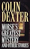 Dexter, Colin: Morse's Greatest Mystery and Other Stories