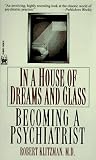 Klitzman, Robert: In a House of Dreams and Glass : Becoming a Psychiatrist