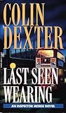 Dexter, Colin: Last Seen Wearing Dexter, Colin: Last Seen Wearing