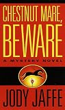 Jaffe, Jody: Chestnut Mare, Beware Jaffe, Jody: Chestnut Mare, Beware