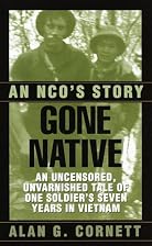 Gone Native: An NCO's Story by Alan Cornett
