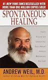 Weil, Andrew: Spontaneous Healing: How to Discover and Embrace Your Body's Natural Ability to Maintain and Heal Itself