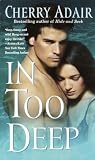 Adair, Cherry: In Too Deep