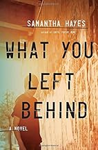 What You Left Behind: A Novel by Samantha…