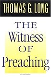 Long, Thomas G.: The Witness Of Preaching Long, Thomas G.: The Witness Of Preaching