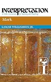 Williamson, Lamar: Mark: A Bible Commentary for Teaching and Preaching Williamson, Lamar: Mark: A Bible Commentary for Teaching and Preaching