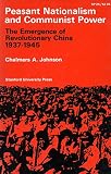Johnson, Chalmers A.: Peasant Nationalism and Communist Power: The Emergence of Revolutionary China, 1937-1945 Johnson, Chalmers A.: Peasant Nationalism and Communist Power: The Emergence of Revolutionary China, 1937-1945