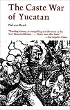 Reed, Nelson: The Caste War of Yucatan Reed, Nelson: The Caste War of Yucatan