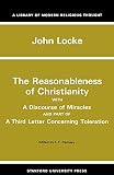Locke, John: Reasonableness of Christianity and a Discourse of Miracles: With A Discourse Of Miracles And Part Of A Third Letter Concerning Toleration Locke, John: Reasonableness of Christianity and a Discourse of Miracles: With A Discourse Of Miracles And Part Of A Third Letter Concerning Toleration