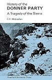 McGlashan, Charles F.: History of the Donner Party: A Tragedy of the Sierra McGlashan, Charles F.: History of the Donner Party: A Tragedy of the Sierra