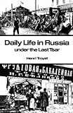 Troyat, Henri: Daily Life in Russia Under the Last Tsar Troyat, Henri: Daily Life in Russia Under the Last Tsar