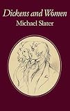 Slater, Michael: Dickens and Women Slater, Michael: Dickens and Women