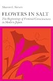 Sievers, Sharon L.: Flowers in Salt: The Beginnings of Feminist Consciousness in Modern Japan