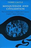 Castle, Terry: Masquerade and Civilization: The Carnivalesque in 18Th-Century English Culture and Fiction Castle, Terry: Masquerade and Civilization: The Carnivalesque in 18Th-Century English Culture and Fiction