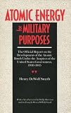 Smyth, Henry De Wolf: Atomic Energy for Military Purposes: The Official Report on the Development of the Atomic Bomb Under the Auspices of the United States Government 194 Smyth, Henry De Wolf: Atomic Energy for Military Purposes: The Official Report on the Development of the Atomic Bomb Under the Auspices of the United States Government 194