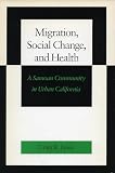 Janes, Craig R.: Migration, Social Change, and Health: A Samoan Community in Urban California