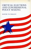 Brady, David W.: Critical Elections and Congressional Policy Making