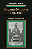 Kittler, Friedrich A.: Discourse Networks, 1800/1900 Kittler, Friedrich A.: Discourse Networks, 1800/1900