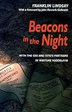 Lindsay, Franklin: Beacons in the Night: With the Oss and Tito's Partisans in Wartime Yugoslavia Lindsay, Franklin: Beacons in the Night: With the Oss and Tito's Partisans in Wartime Yugoslavia