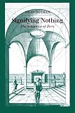 Rotman, Brian: Signifying Nothing: The Semiotics of Zero Rotman, Brian: Signifying Nothing: The Semiotics of Zero