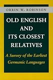 Robinson, Orrin W.: Old English and Its Closest Relatives: A Survey of the Earliest Germanic Languages